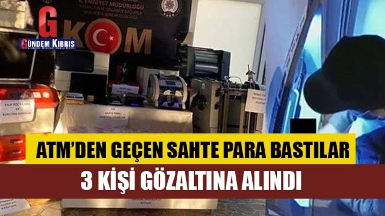 Osmaniye'de ATM'den geçen sahte para basan 3 kişi gözaltına alındı
