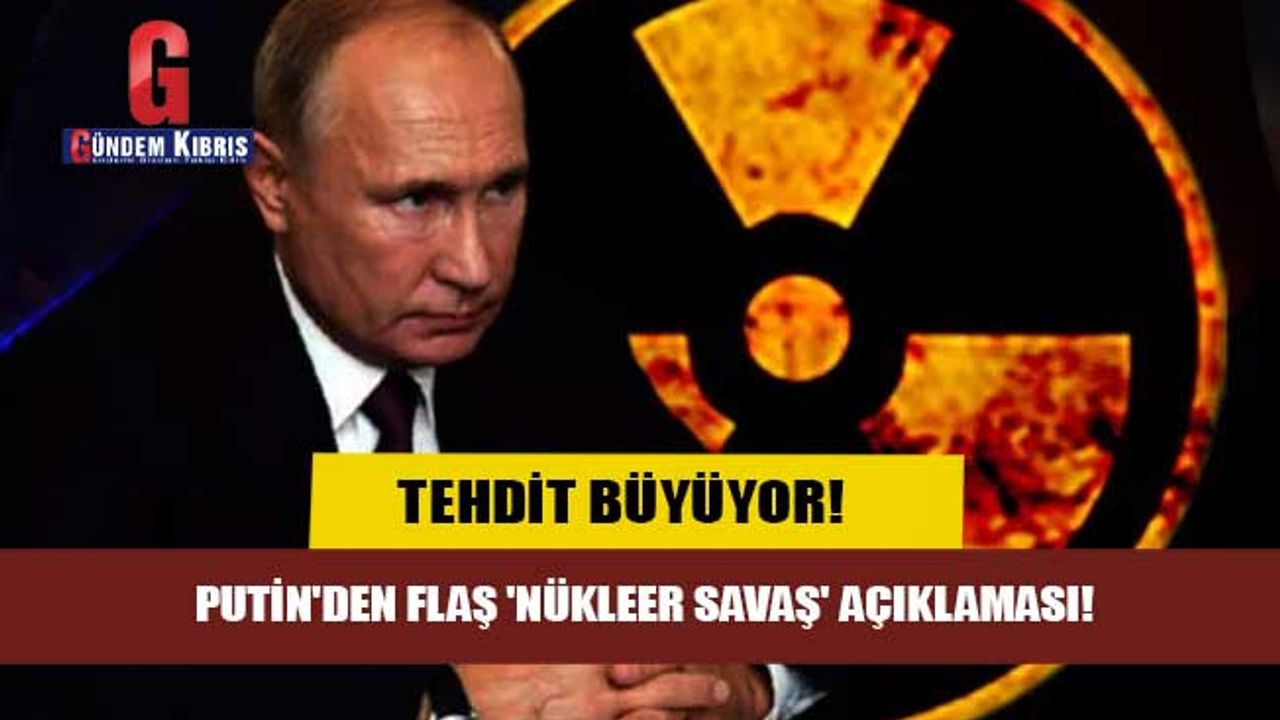 Putin'den flaş 'Nükleer savaş' açıklaması! Tehdit büyüyor