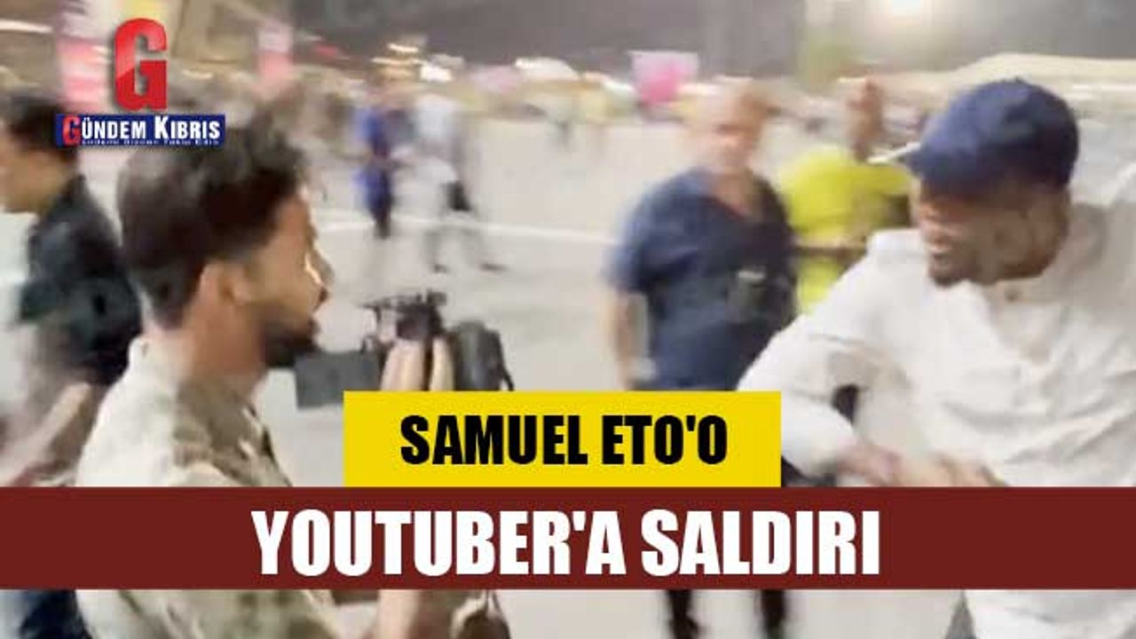 Samuel Eto'o'dan YouTuber'a saldırı