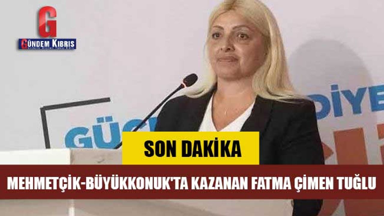 SON DAKİKA! Mehmetçik-Büyükkonuk'ta kazanan Fatma Çimen Tuğlu