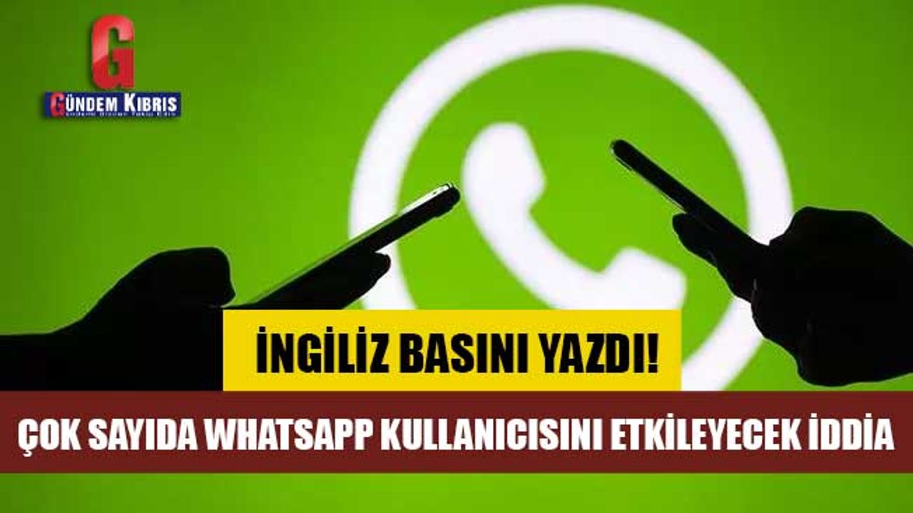WhatsApp kullanıcısını etkileyecek iddia