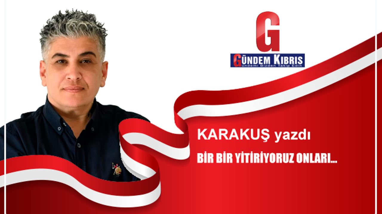 BİR BİR YİTİRİYORUZ ONLARI…