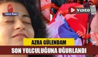 Azra Gülendam son yolculuğuna uğurlandı