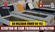 Bu mezarın ömrü 90 yıl! 