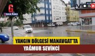 Yangın bölgesi Manavgat’ta yağmur sevinci