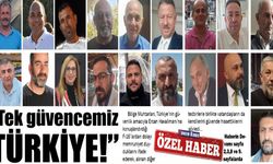 “Tek güvencemiz Türkiye!”