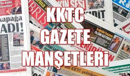 KKTC Gazete Manşetleri 9 Eylül 2018