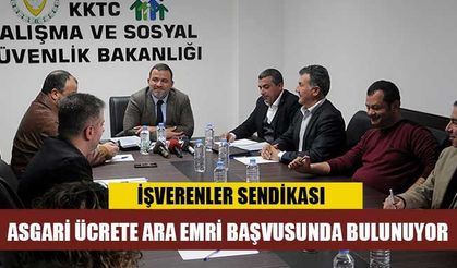 Kıbrıs Türk İşverenler Sendikası, Yeni Asgari Ücrete, Ara Emri Başvurusunda bulunuyor”
