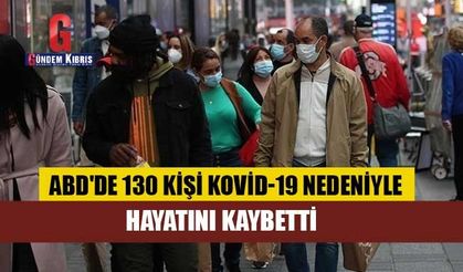 ABD'de son 24 saatte 130 kişi Kovid-19 nedeniyle hayatını kaybetti