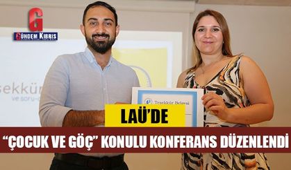 LAÜ’de “Çocuk ve Göç” konulu konferans düzenlendi