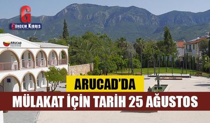 ARUCAD’da mülakat için tarih 25 Ağustos