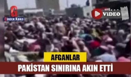 Afganlar, Pakistan sınırına akın etti