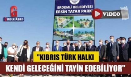 Tatar: "Kıbrıs Türk halkı kendi geleceğini tayin edebiliyor"