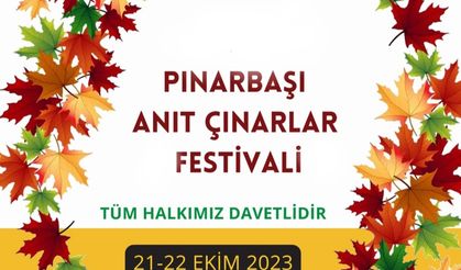 Pınarbaşı Anıt Çınarlar Festivali 21 Ekim'de yapılıyor...