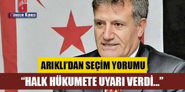 Erhan Arıklı: Halk hükumete uyarı verdi...