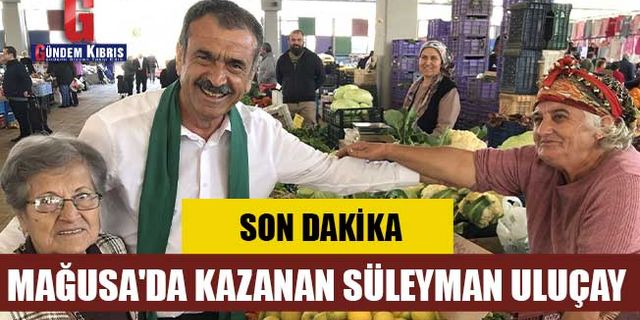 SON DAKİKA! Mağusa'da kazanan Süleyman Uluçay