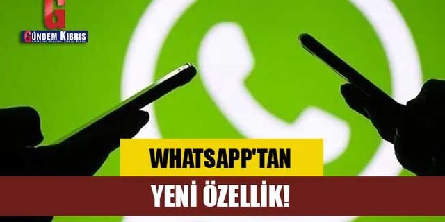 WhatsApp'tan yeni özellik!