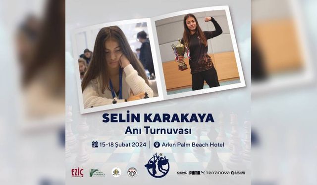 “Selin Karakaya Anı Satranç Turnuvası” 15-18 Şubat'ta yapılıyor