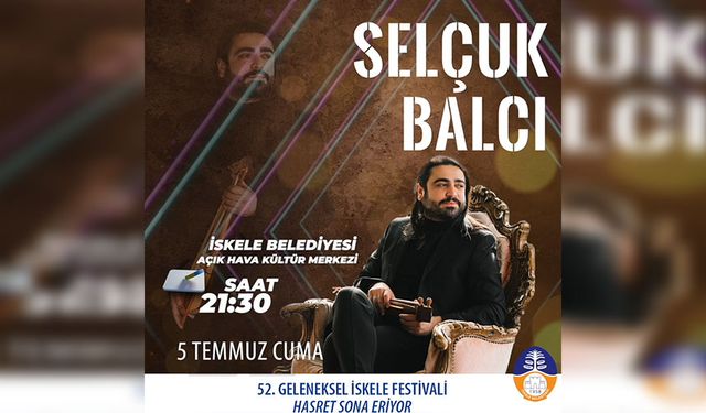 Selçuk Balcı, 52. Geleneksel İskele Festivali’nde…