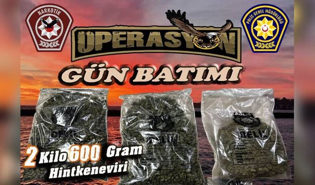 Gün Batımı Operasyonu: 2 kilo 600 gram uyuşturucu ele geçirildi!