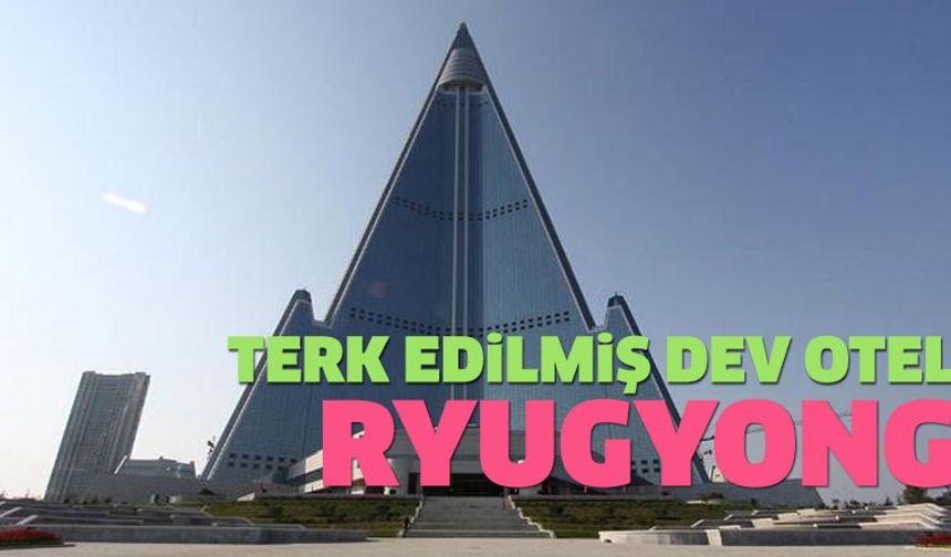 Terk edilmiş dev otel: Ryugyong