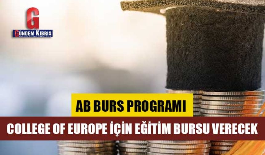 AB Burs Programı College of Europe için eğitim bursu verecek