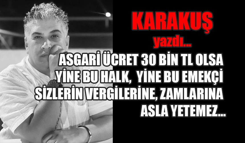 Asgari ücret 30 bin TL olsa yine bu halk, yine bu emekçi sizlerin vergilerine zamlarına asla yetemez!