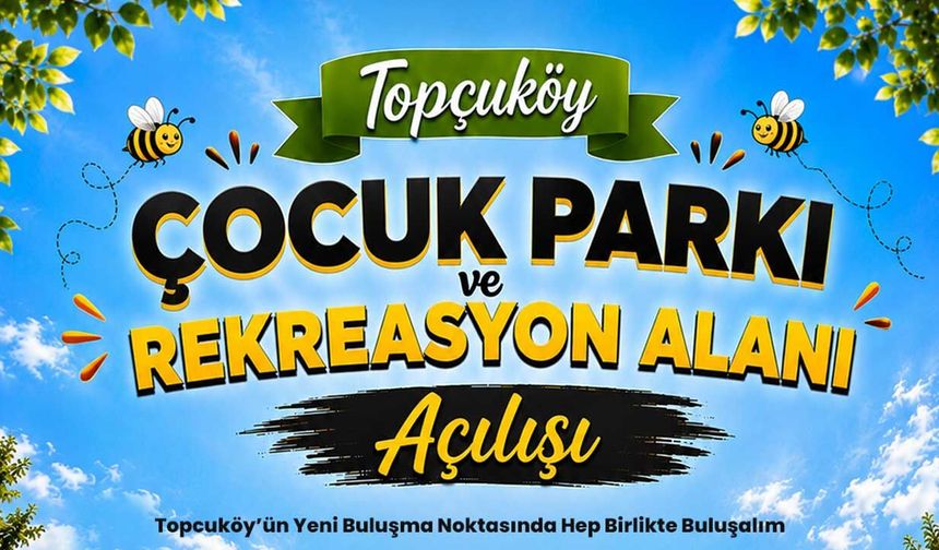 Topçuköy Çocuk Parkı ve Rekreasyon Alanı yarın açılıyor